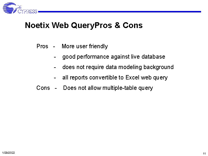 Noetix Web Query. Pros & Cons Pros - good performance against live database -