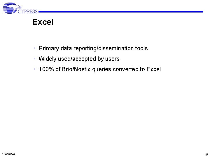 Excel • Primary data reporting/dissemination tools • Widely used/accepted by users • 100% of