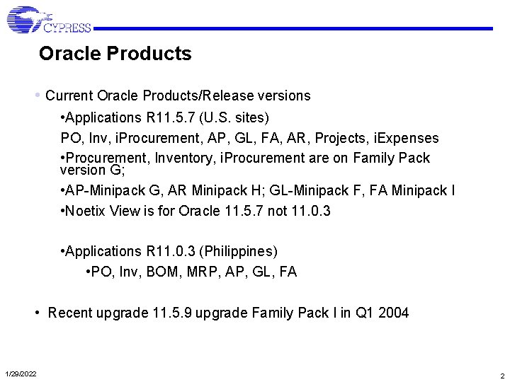 Oracle Products • Current Oracle Products/Release versions • Applications R 11. 5. 7 (U.