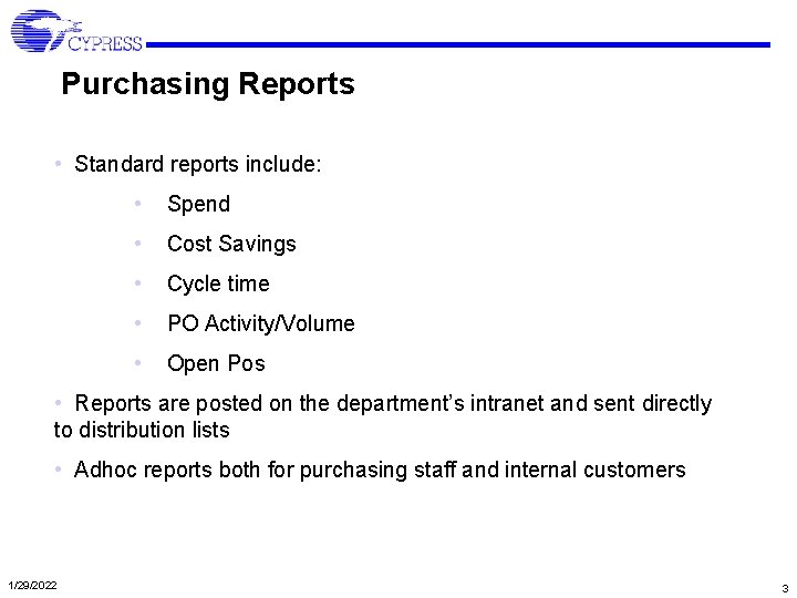 Purchasing Reports • Standard reports include: • Spend • Cost Savings • Cycle time