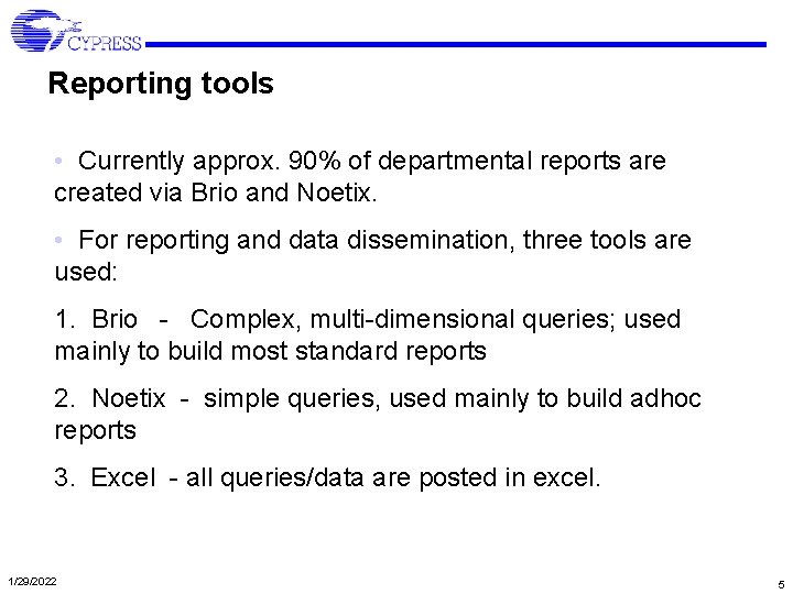 Reporting tools • Currently approx. 90% of departmental reports are created via Brio and