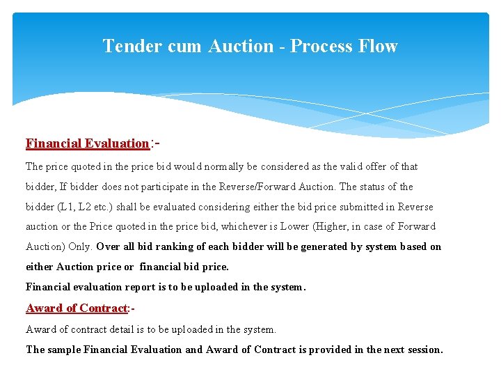 Tender cum Auction - Process Flow Financial Evaluation: The price quoted in the price