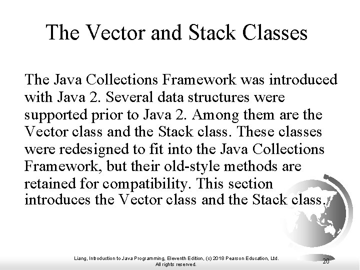 The Vector and Stack Classes The Java Collections Framework was introduced with Java 2.