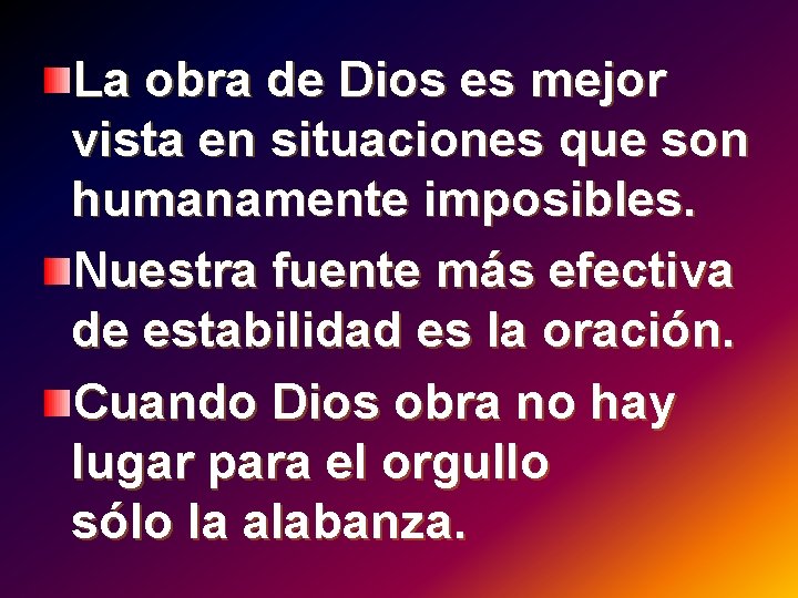 La obra de Dios es mejor vista en situaciones que son humanamente imposibles. Nuestra