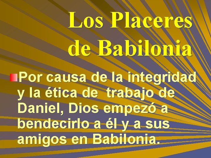 Los Placeres de Babilonia Por causa de la integridad y la ética de trabajo