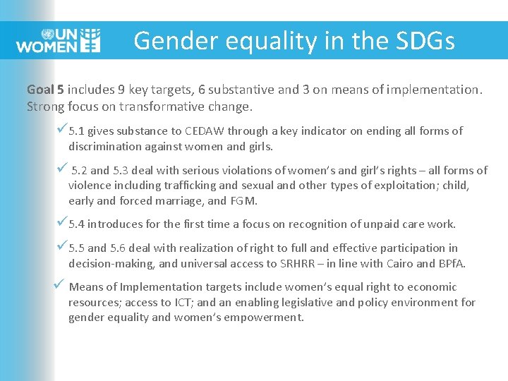 Gender equality in the SDGs Goal 5 includes 9 key targets, 6 substantive and