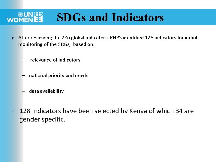 SDGs and Indicators ü After reviewing the 230 global indicators, KNBS identified 128 indicators