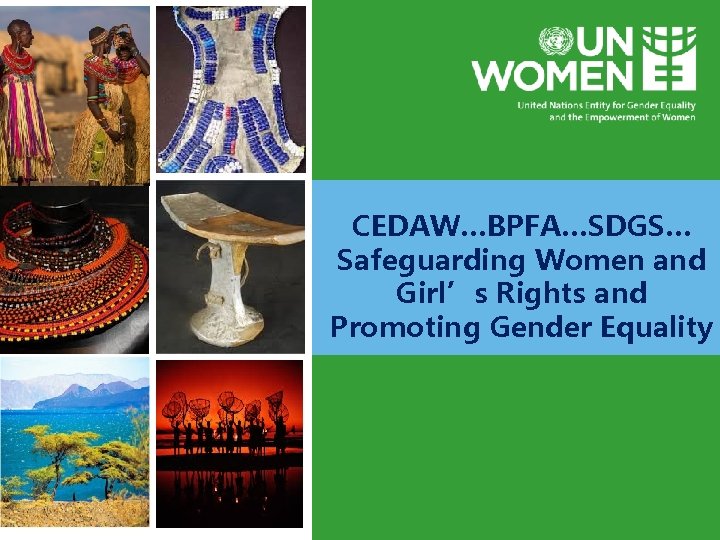 CEDAW…BPFA…SDGS… Safeguarding Women and Girl’s Rights and Promoting Gender Equality 