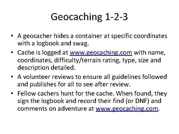 Geocaching 1 -2 -3 • A geocacher hides a container at specific coordinates with