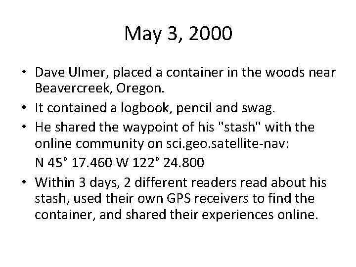 May 3, 2000 • Dave Ulmer, placed a container in the woods near Beavercreek,