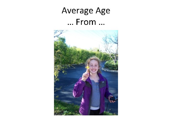 Average Age … From … 