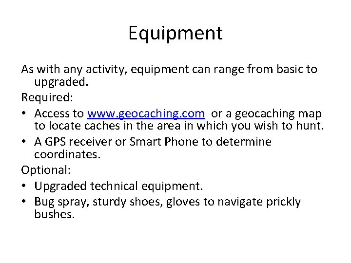 Equipment As with any activity, equipment can range from basic to upgraded. Required: •