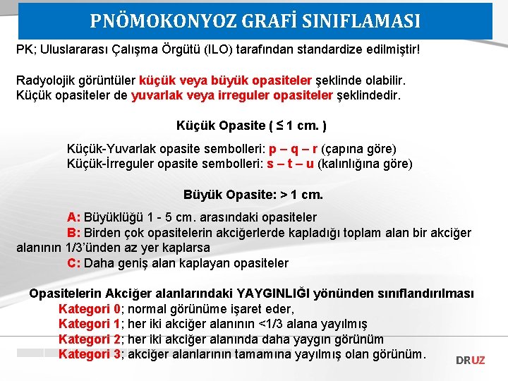 PNÖMOKONYOZ GRAFİ SINIFLAMASI PK; Uluslararası Çalışma Örgütü (ILO) tarafından standardize edilmiştir! Radyolojik görüntüler küçük