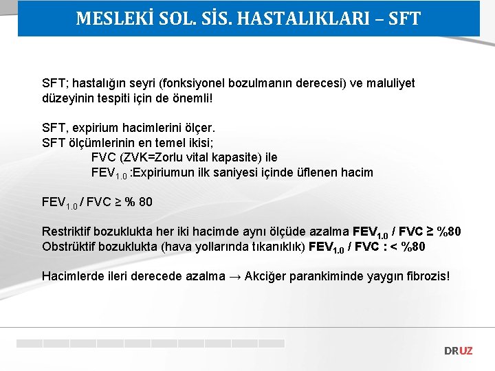 MESLEKİ SOL. SİS. HASTALIKLARI – SFT; hastalığın seyri (fonksiyonel bozulmanın derecesi) ve maluliyet düzeyinin