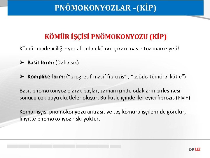 PNÖMOKONYOZLAR –(KİP) KÖMÜR İŞÇİSİ PNÖMOKONYOZU (KİP) Kömür madenciliği - yer altından kömür çıkarılması -