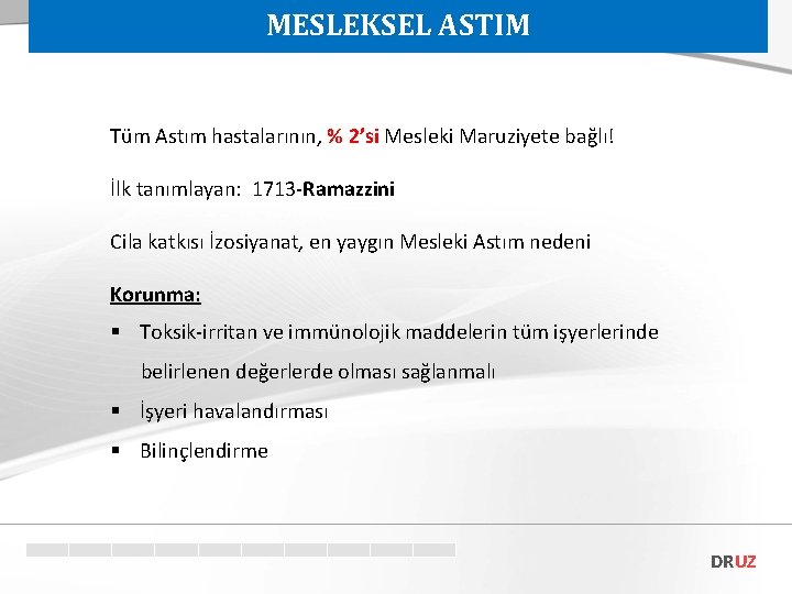 MESLEKSEL ASTIM Tüm Astım hastalarının, % 2’si Mesleki Maruziyete bağlı! İlk tanımlayan: 1713 -Ramazzini