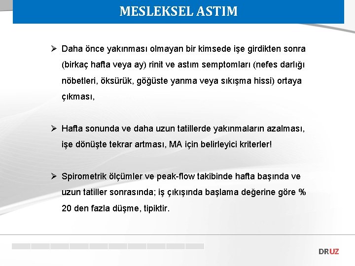 MESLEKSEL ASTIM Ø Daha önce yakınması olmayan bir kimsede işe girdikten sonra (birkaç hafta