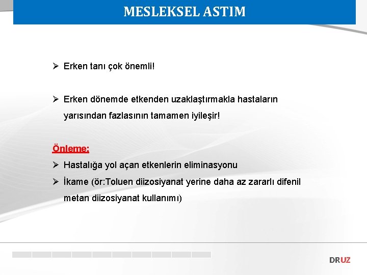 MESLEKSEL ASTIM Ø Erken tanı çok önemli! Ø Erken dönemde etkenden uzaklaştırmakla hastaların yarısından