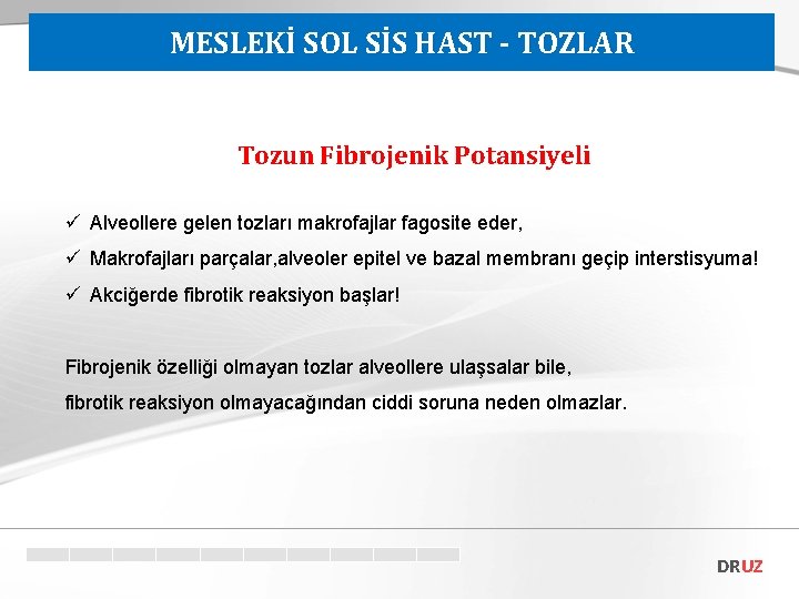 MESLEKİ SOL SİS HAST - TOZLAR Tozun Fibrojenik Potansiyeli ü Alveollere gelen tozları makrofajlar