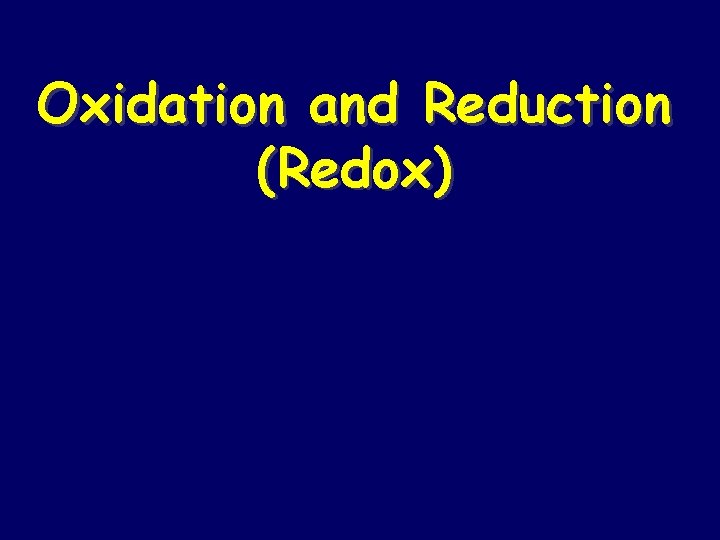 Oxidation and Reduction (Redox) 