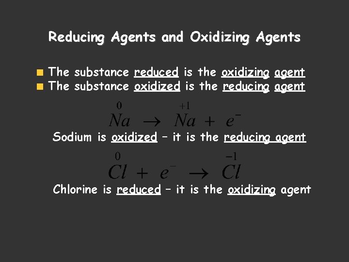 Reducing Agents and Oxidizing Agents The substance reduced is the oxidizing agent The substance