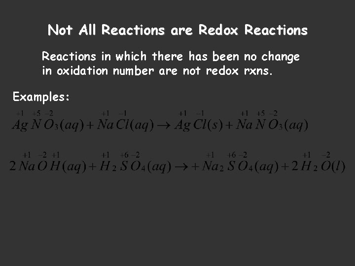 Not All Reactions are Redox Reactions in which there has been no change in