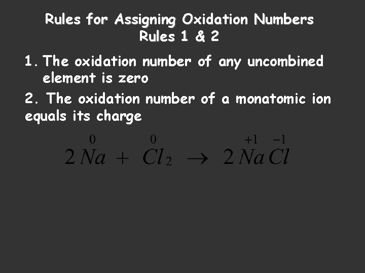 Rules for Assigning Oxidation Numbers Rules 1 & 2 1. The oxidation number of