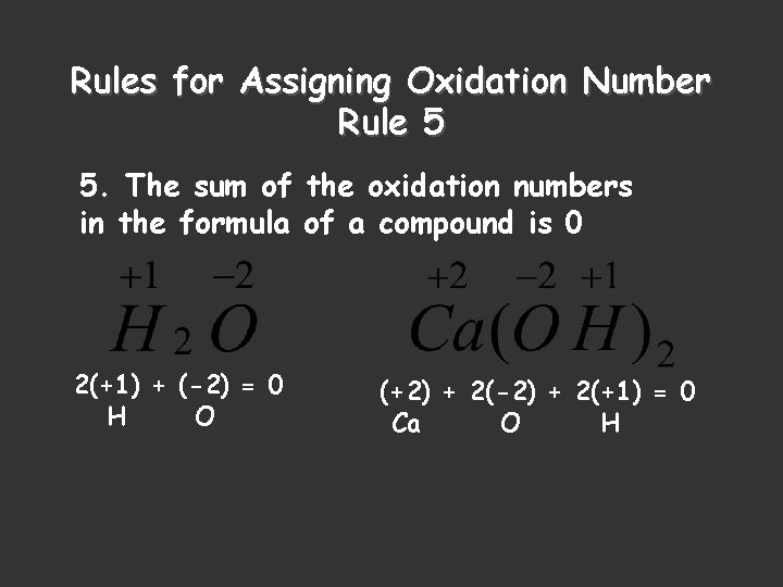 Rules for Assigning Oxidation Number Rule 5 5. The sum of the oxidation numbers