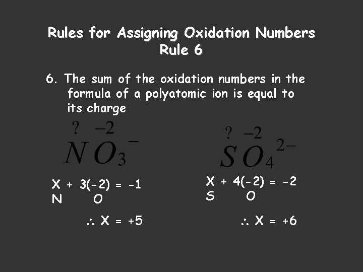 Rules for Assigning Oxidation Numbers Rule 6 6. The sum of the oxidation numbers