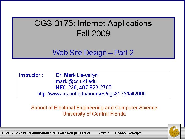 CGS 3175: Internet Applications Fall 2009 Web Site Design – Part 2 Instructor :