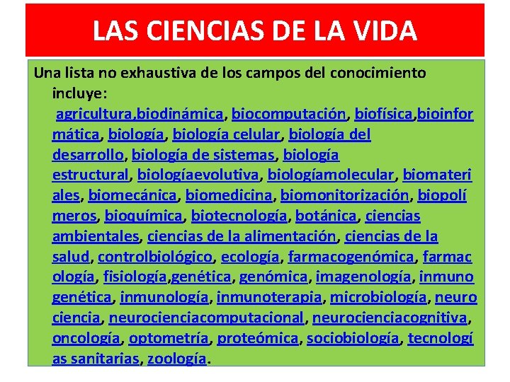 LAS CIENCIAS DE LA VIDA Una lista no exhaustiva de los campos del conocimiento