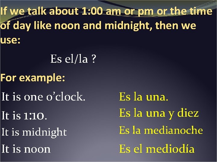 If we talk about 1: 00 am or pm or the time of day