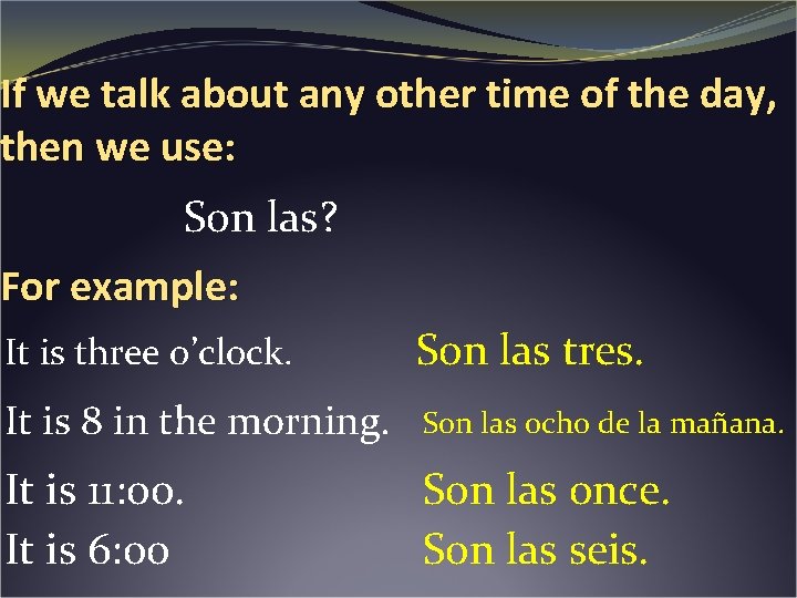 If we talk about any other time of the day, then we use: Son