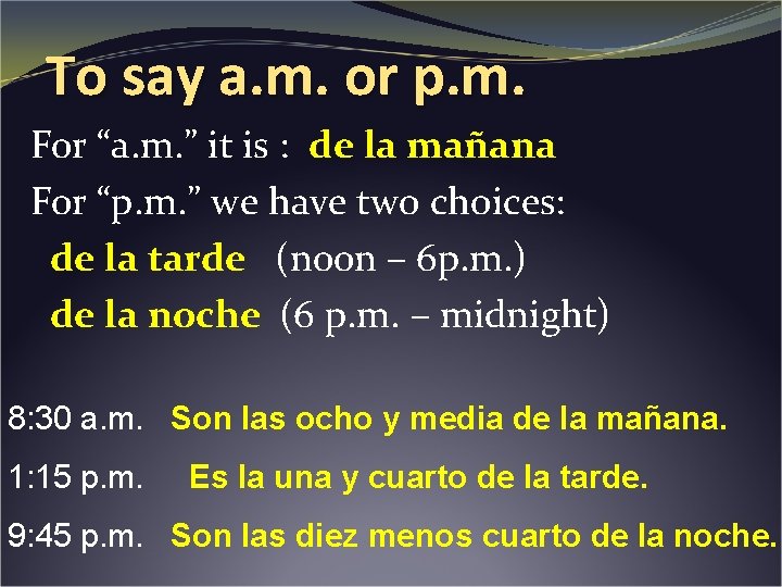 To say a. m. or p. m. For “a. m. ” it is :