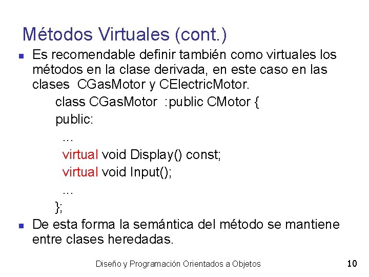 Métodos Virtuales (cont. ) Es recomendable definir también como virtuales los métodos en la