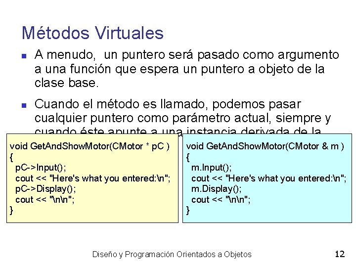 Métodos Virtuales A menudo, un puntero será pasado como argumento a una función que