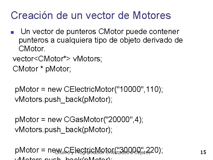 Creación de un vector de Motores Un vector de punteros CMotor puede contener punteros