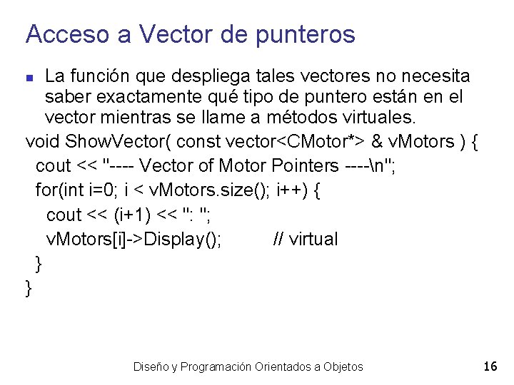 Acceso a Vector de punteros La función que despliega tales vectores no necesita saber