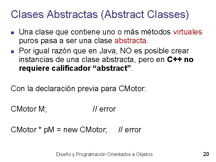 Clases Abstractas (Abstract Classes) Una clase que contiene uno o más métodos virtuales puros