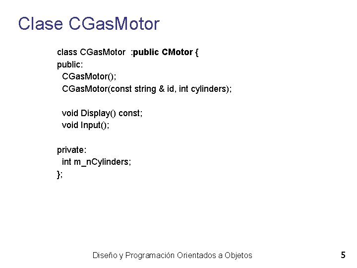 Clase CGas. Motor class CGas. Motor : public CMotor { public: CGas. Motor(); CGas.