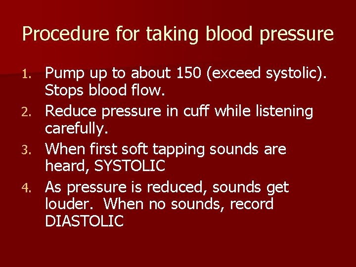 Procedure for taking blood pressure 1. 2. 3. 4. Pump up to about 150