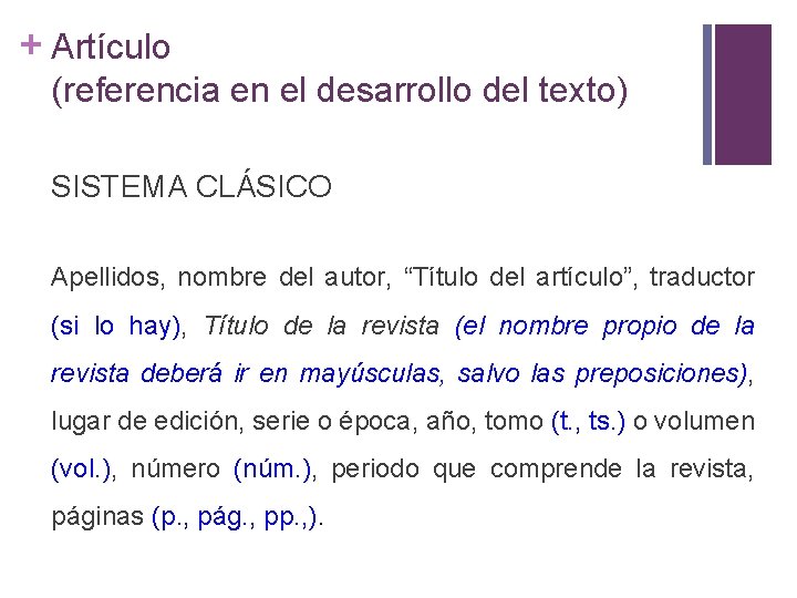 + Artículo (referencia en el desarrollo del texto) SISTEMA CLÁSICO Apellidos, nombre del autor,