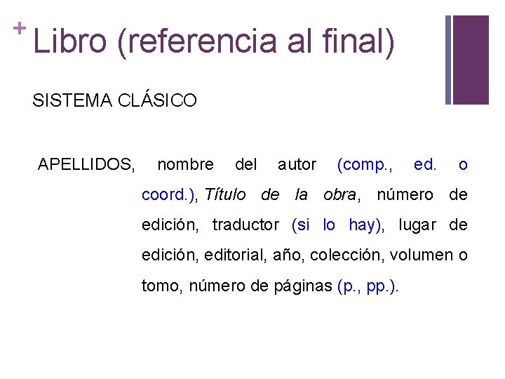 + Libro (referencia al final) SISTEMA CLÁSICO APELLIDOS, nombre del autor (comp. , ed.