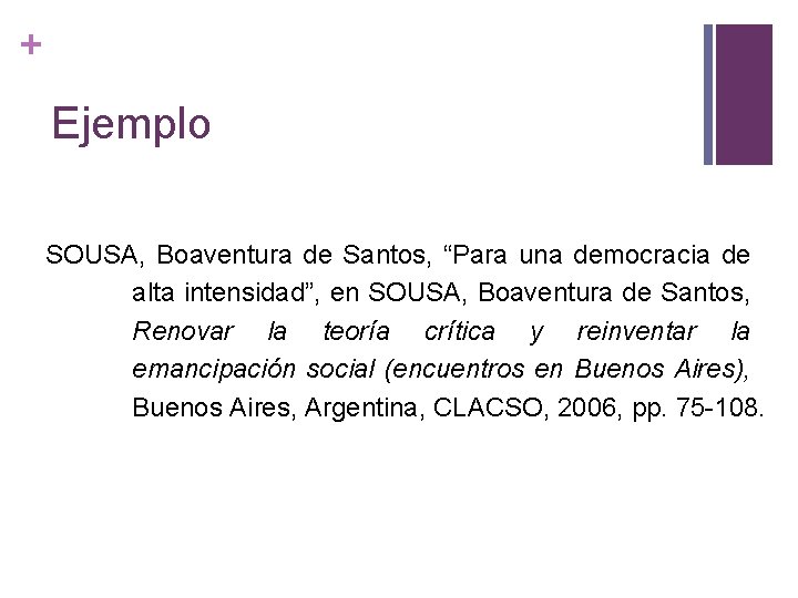 + Ejemplo SOUSA, Boaventura de Santos, “Para una democracia de alta intensidad”, en SOUSA,