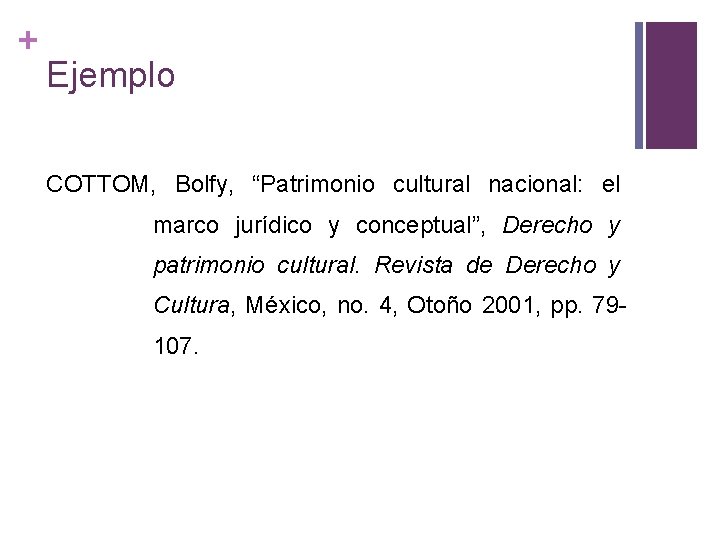 + Ejemplo COTTOM, Bolfy, “Patrimonio cultural nacional: el marco jurídico y conceptual”, Derecho y