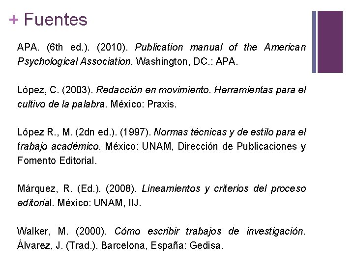 + Fuentes APA. (6 th ed. ). (2010). Publication manual of the American Psychological