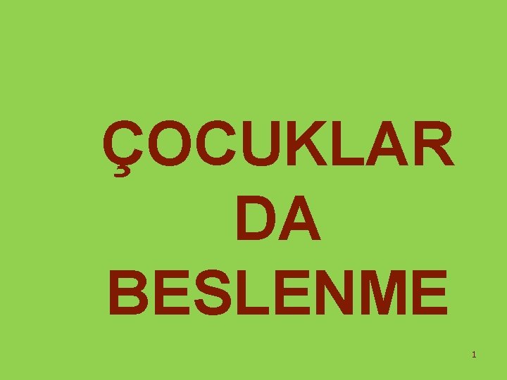 ÇOCUKLAR DA BESLENME 1 