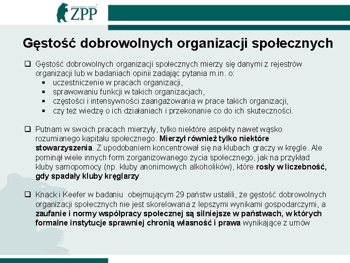 Gęstość dobrowolnych organizacji społecznych q Gęstość dobrowolnych organizacji społecznych mierzy się danymi z rejestrów