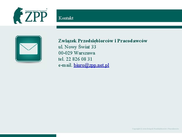 Kontakt Związek Przedsiębiorców i Pracodawców ul. Nowy Świat 33 00 -029 Warszawa tel. 22