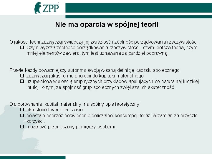 Nie ma oparcia w spójnej teorii O jakości teorii zazwyczaj świadczy jej zwięzłość i